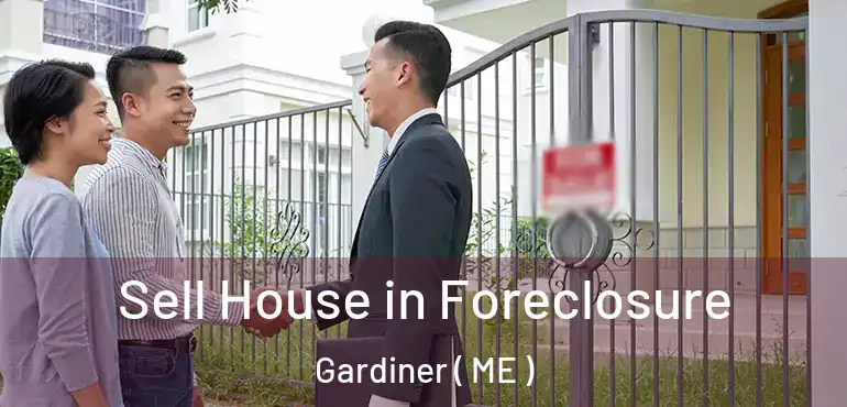  Sell House in Foreclosure Gardiner ( ME )