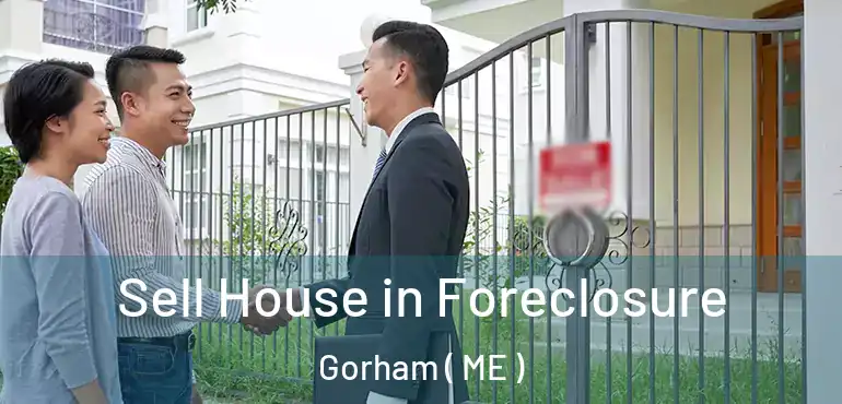  Sell House in Foreclosure Gorham ( ME )