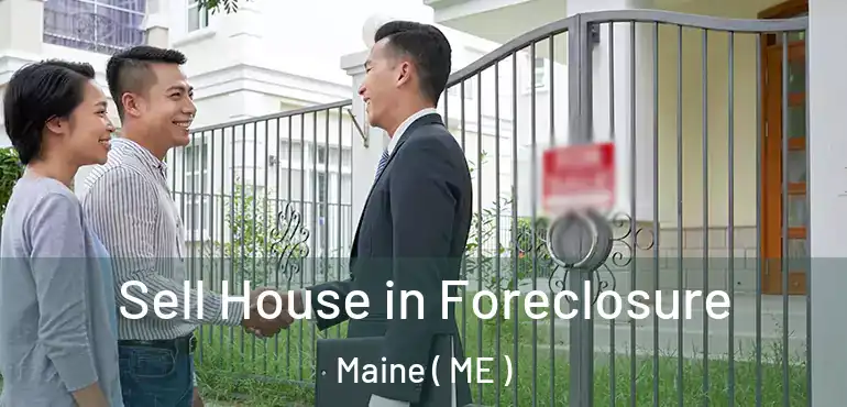  Sell House in Foreclosure Maine ( ME )