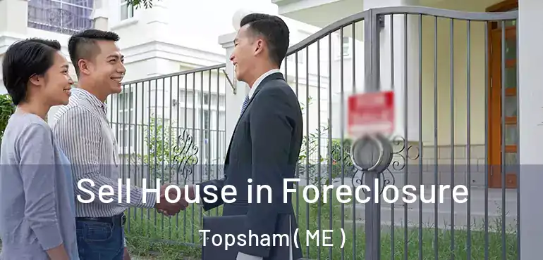  Sell House in Foreclosure Topsham ( ME )
