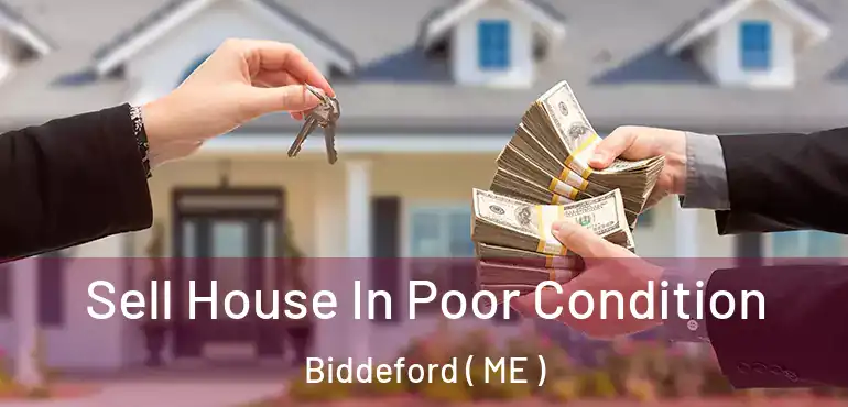  Sell House In Poor Condition Biddeford ( ME )