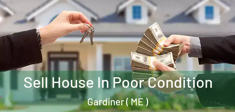  Sell House In Poor Condition Gardiner ( ME )