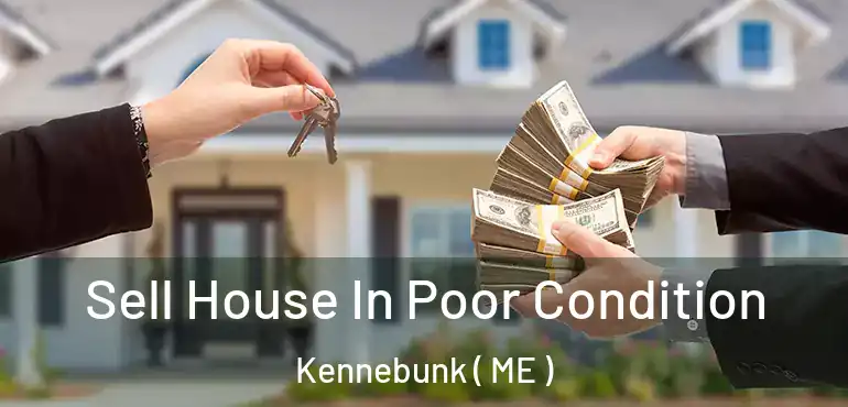  Sell House In Poor Condition Kennebunk ( ME )