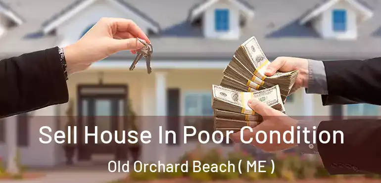  Sell House In Poor Condition Old Orchard Beach ( ME )