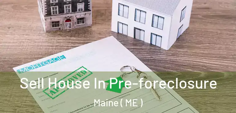  Sell House In Pre-foreclosure Maine ( ME )