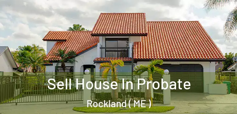  Sell House In Probate Rockland ( ME )