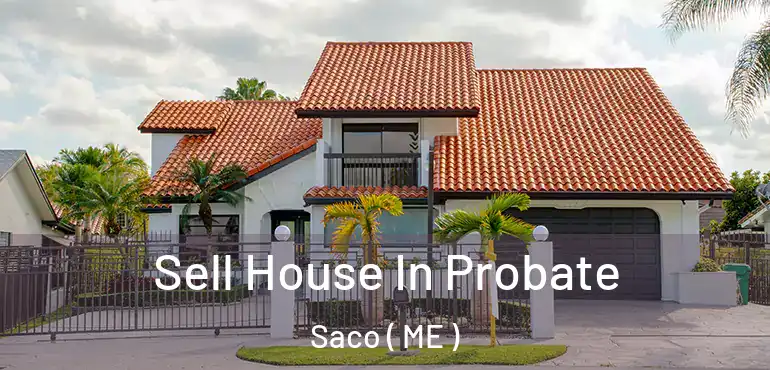  Sell House In Probate Saco ( ME )