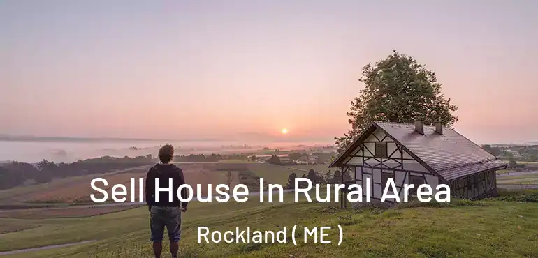  Sell House In Rural Area Rockland ( ME )