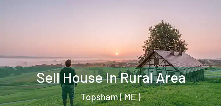  Sell House In Rural Area Topsham ( ME )