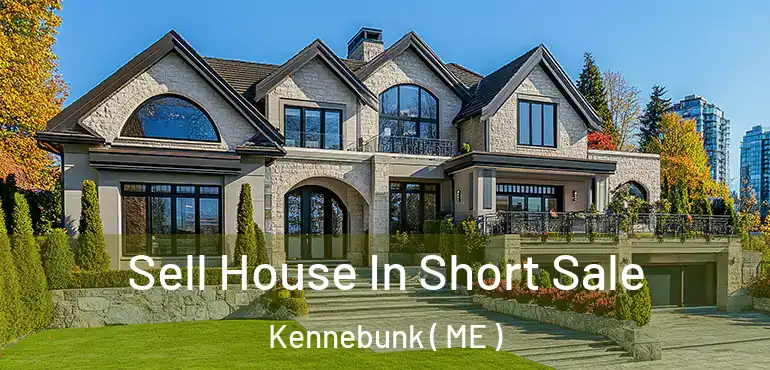  Sell House In Short Sale Kennebunk ( ME )