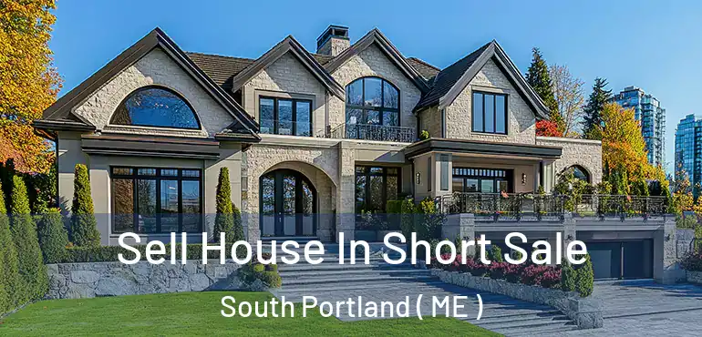 Sell House In Short Sale South Portland ( ME )