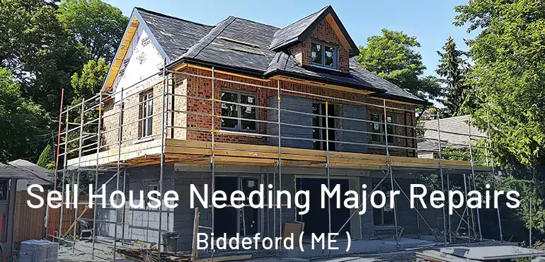  Sell House Needing Major Repairs Biddeford ( ME )