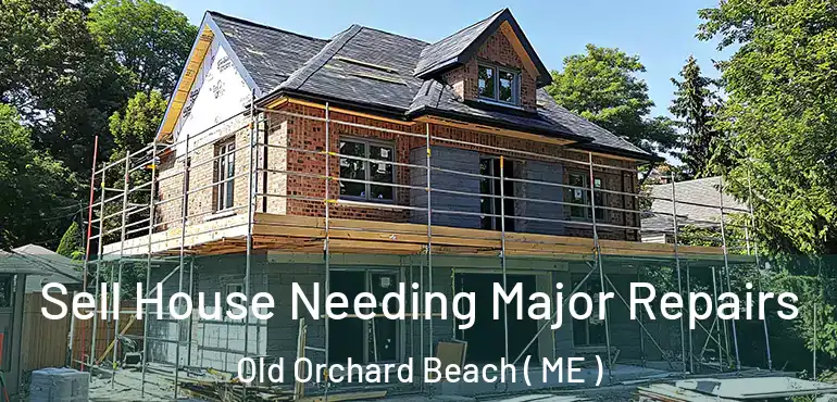  Sell House Needing Major Repairs Old Orchard Beach ( ME )