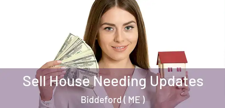  Sell House Needing Updates Biddeford ( ME )