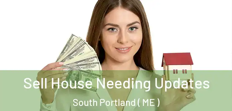  Sell House Needing Updates South Portland ( ME )