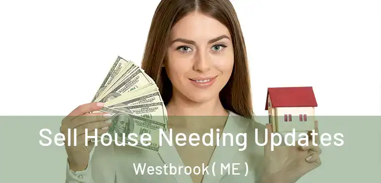  Sell House Needing Updates Westbrook ( ME )