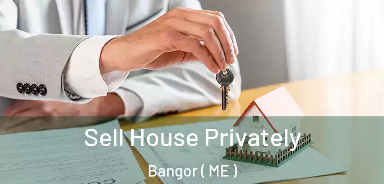  Sell House Privately Bangor ( ME )
