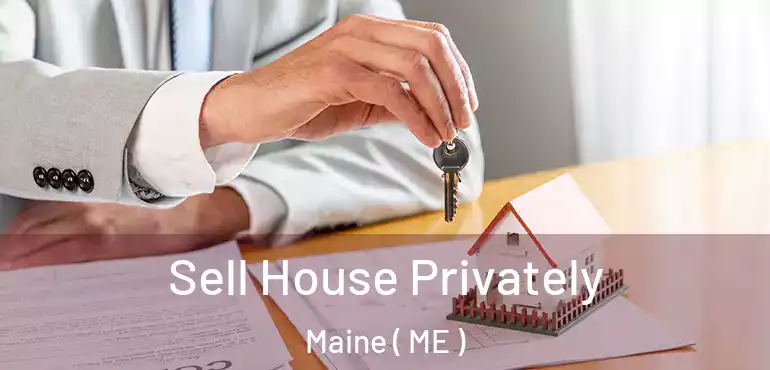 Sell House Privately Maine ( ME )
