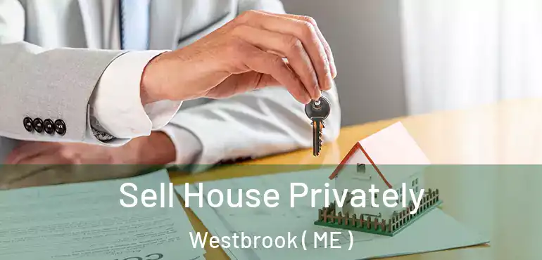 Sell House Privately Westbrook ( ME )