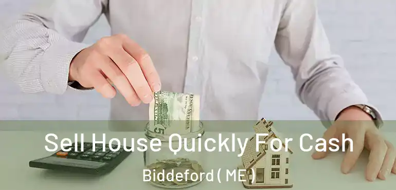  Sell House Quickly For Cash Biddeford ( ME )
