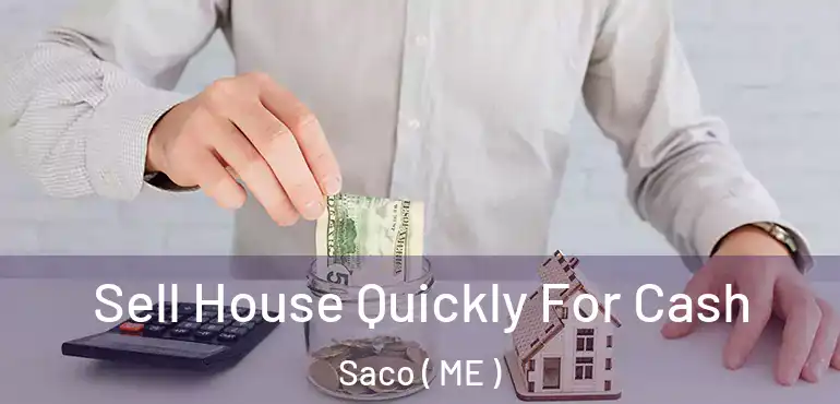  Sell House Quickly For Cash Saco ( ME )