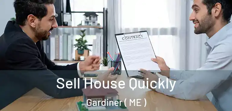  Sell House Quickly Gardiner ( ME )