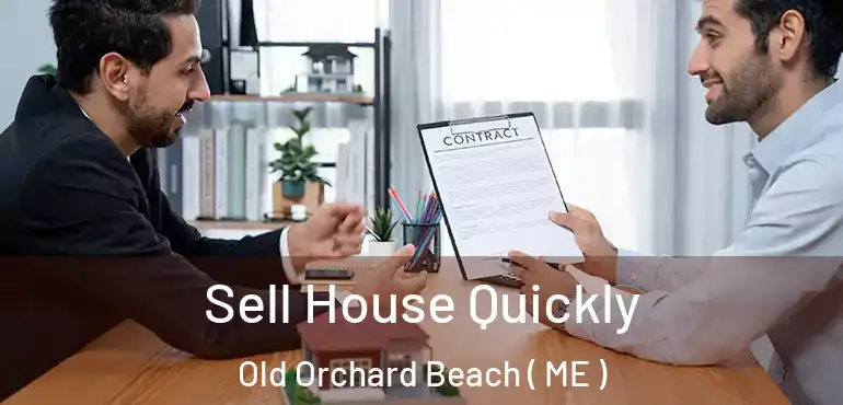  Sell House Quickly Old Orchard Beach ( ME )