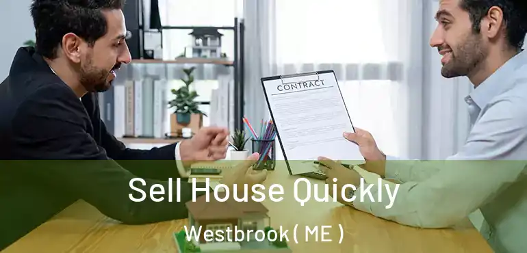 Sell House Quickly Westbrook ( ME )