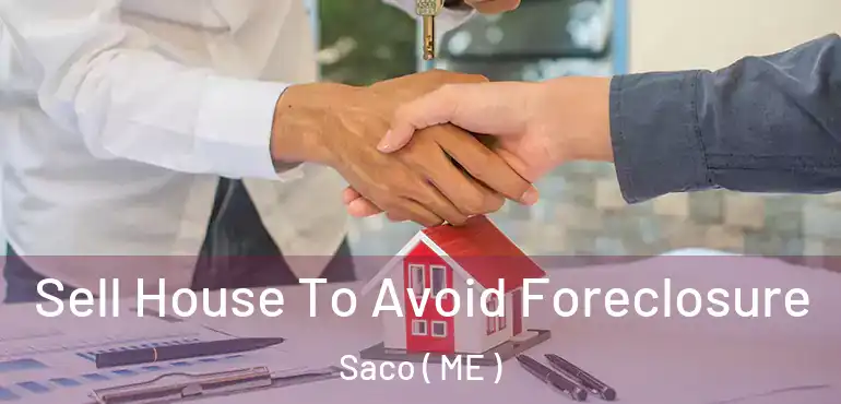  Sell House To Avoid Foreclosure Saco ( ME )
