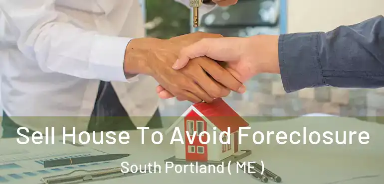  Sell House To Avoid Foreclosure South Portland ( ME )