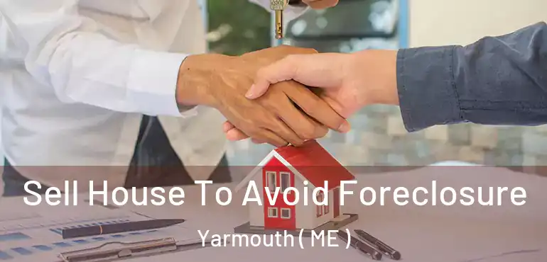  Sell House To Avoid Foreclosure Yarmouth ( ME )