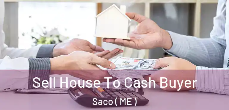  Sell House To Cash Buyer Saco ( ME )