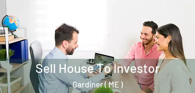  Sell House To Investor Gardiner ( ME )