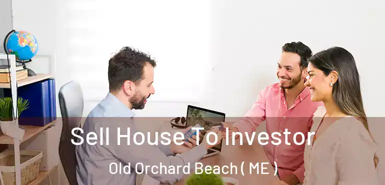  Sell House To Investor Old Orchard Beach ( ME )