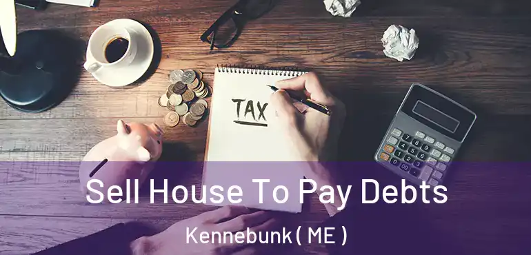  Sell House To Pay Debts Kennebunk ( ME )