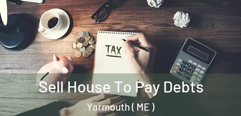  Sell House To Pay Debts Yarmouth ( ME )