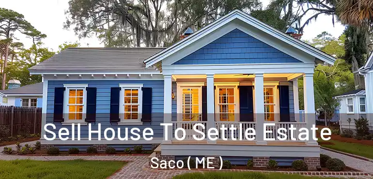  Sell House To Settle Estate Saco ( ME )