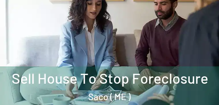  Sell House To Stop Foreclosure Saco ( ME )