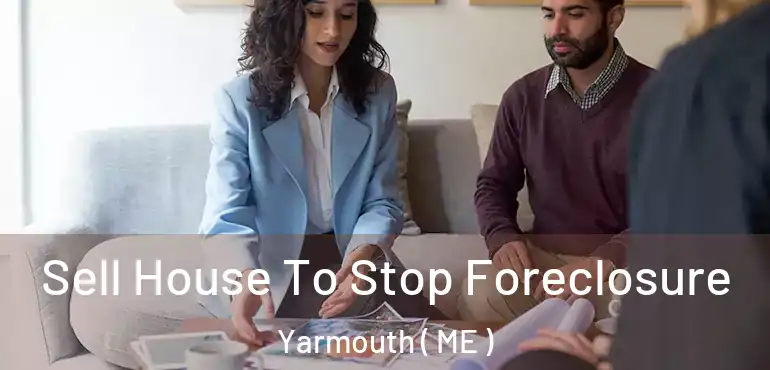  Sell House To Stop Foreclosure Yarmouth ( ME )