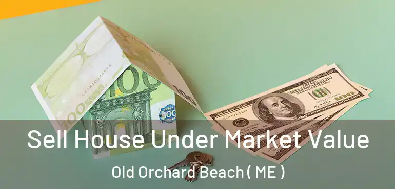  Sell House Under Market Value Old Orchard Beach ( ME )