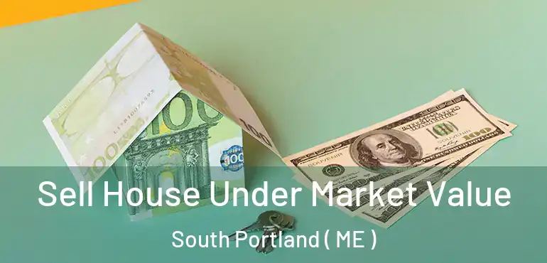  Sell House Under Market Value South Portland ( ME )