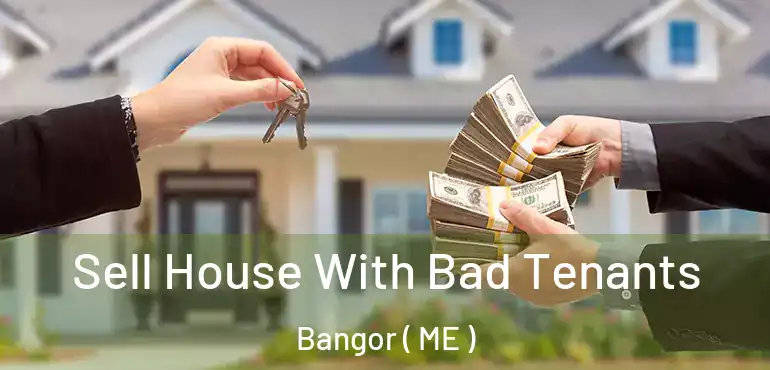  Sell House With Bad Tenants Bangor ( ME )