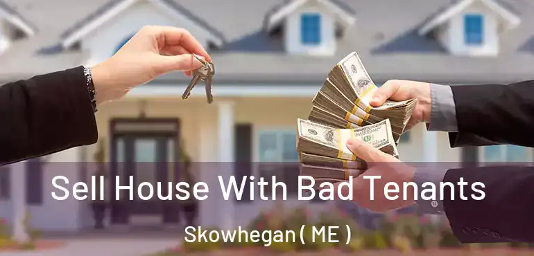  Sell House With Bad Tenants Skowhegan ( ME )