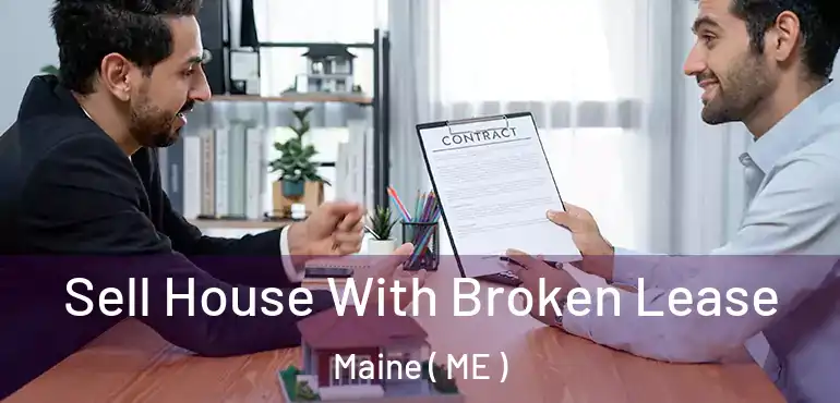  Sell House With Broken Lease Maine ( ME )