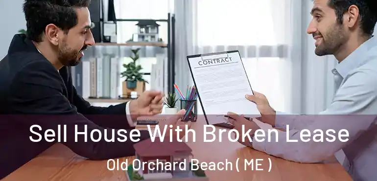  Sell House With Broken Lease Old Orchard Beach ( ME )