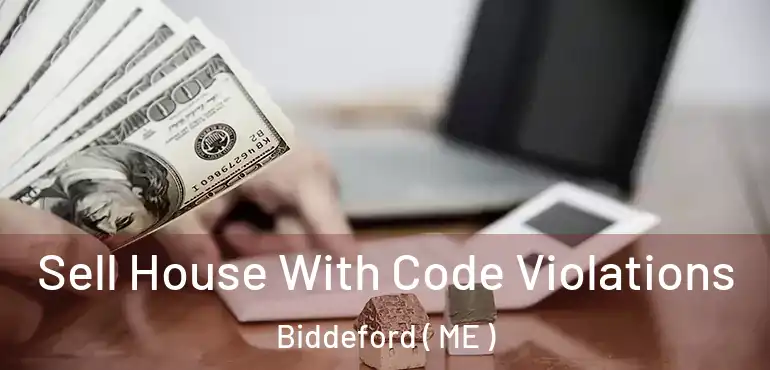  Sell House With Code Violations Biddeford ( ME )