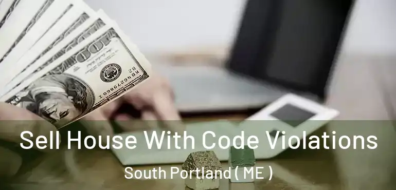  Sell House With Code Violations South Portland ( ME )
