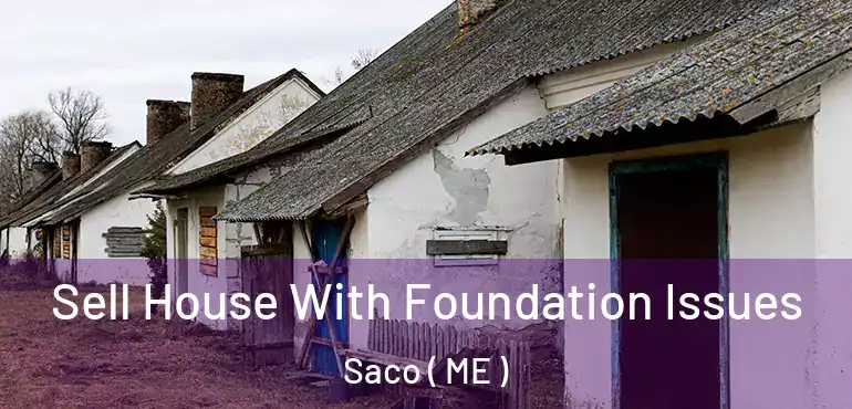  Sell House With Foundation Issues Saco ( ME )