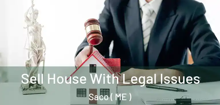  Sell House With Legal Issues Saco ( ME )