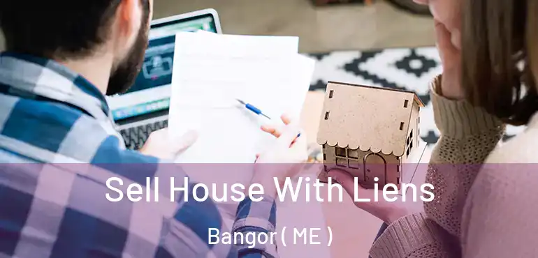  Sell House With Liens Bangor ( ME )